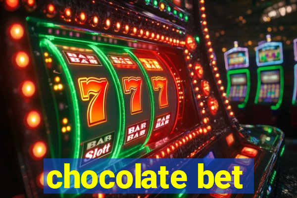 chocolate bet